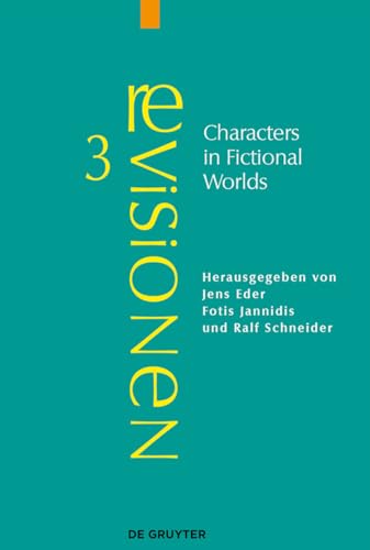 Characters in Fictional Worlds: Understanding Imaginary Beings in Literature, Film, and Other Media (Revisionen, Band 3) von de Gruyter
